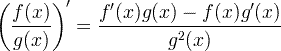\left ( \frac{f(x)}{g(x)} \right )'=\frac{f'(x)g(x)-f(x)g'(x)}{g^2(x)}